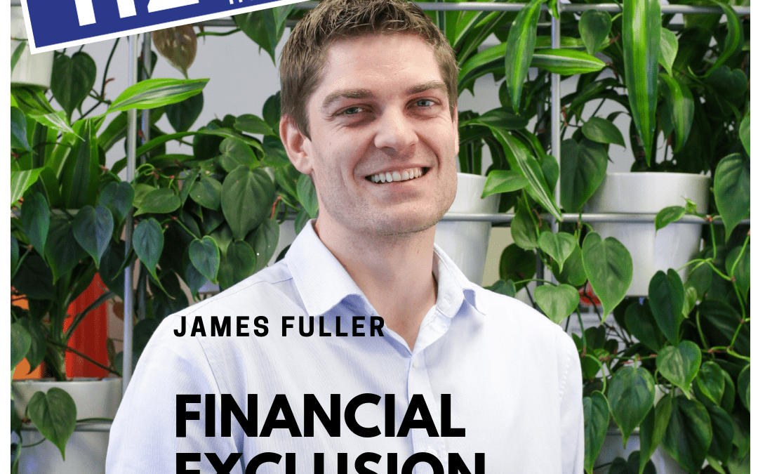 James Fuller: Financial Exclusion and the Independent Earner