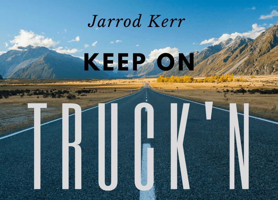 Keep on Truckin’ / Jarrod Kerr