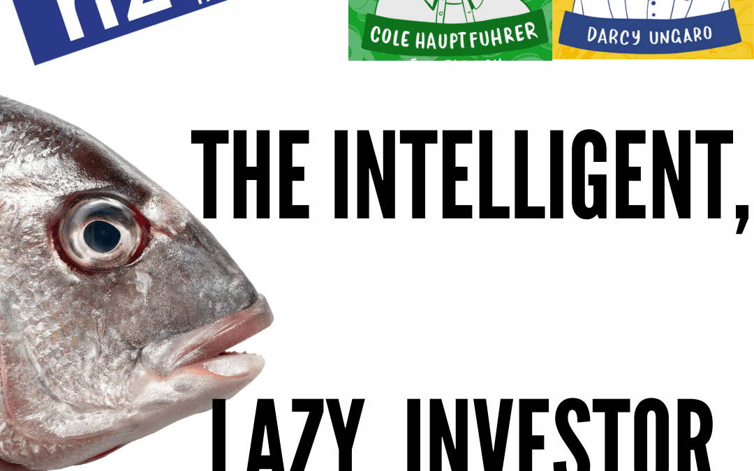 The Intelligent, Lazy Investor / Cole Hauptfuhrer