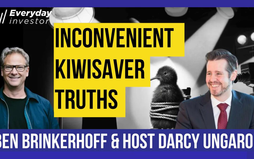 3 Inconvenient KiwiSaver Truths Ep 420 / Ben Brinkerhoff