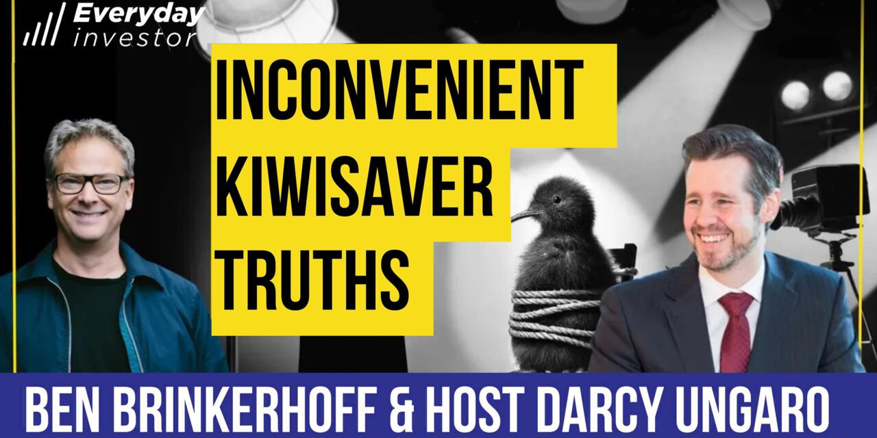 3 Inconvenient KiwiSaver Truths Ep 420 / Ben Brinkerhoff