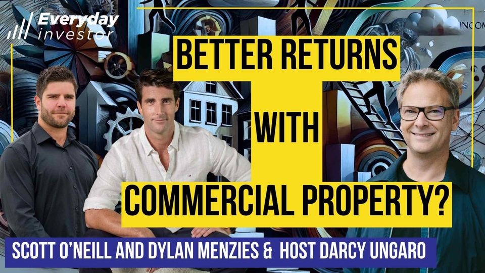 The Best Time For Commercial Property? Ep 426 / Scott O’Neill and Dylan Menzies