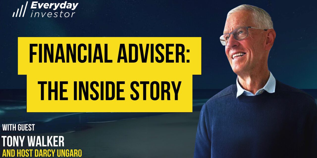 Financial Adviser: The Inside Story, Ep 435 / Tony Walker