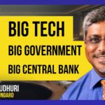 Big Tech, Big Government, & Big Central Banks, Ep 442 Ananish Chaudhuri